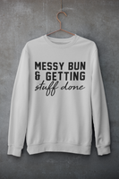 Messy Bun & Getting Things Done Sweatshirt